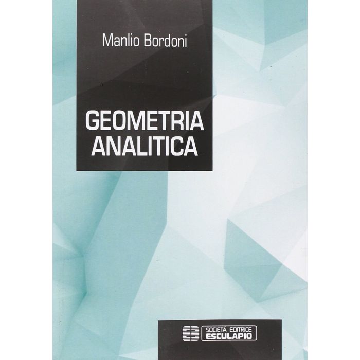 Geometria analitica  Bordoni Manlio  Esculapio  9788874889082