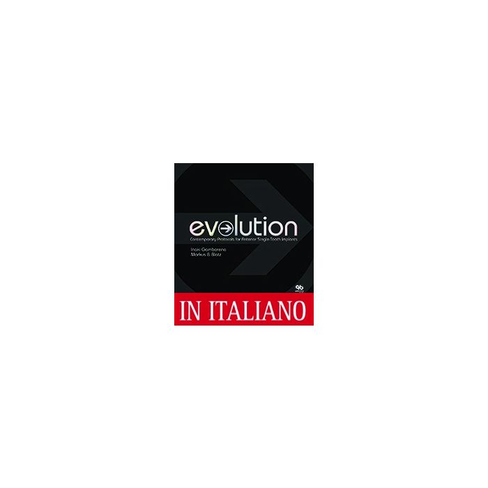 EVOLUTION Protocolli Contemporanei per Impianti Dentali Anteriori Singoli  Gamborena Iñaki; Blatz Markus B.  Quintessenza Edizioni  9788874920297