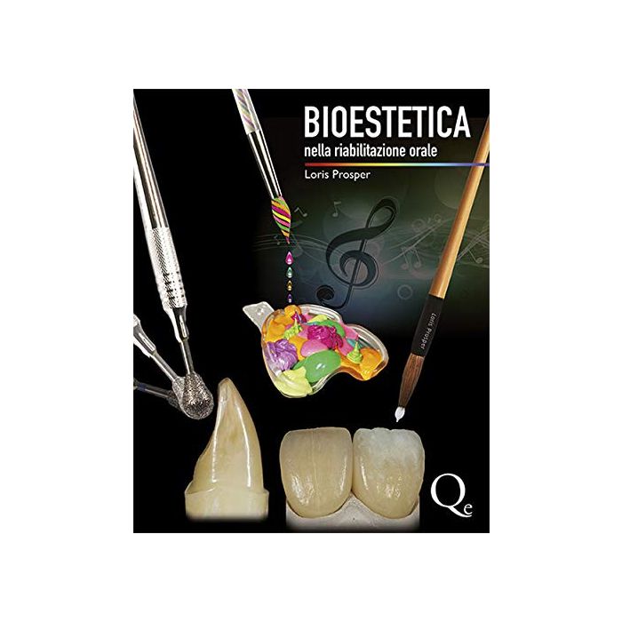 BIOESTETICA nella Riabilitazione orale  Prosper Loris  Quintessenza Edizioni