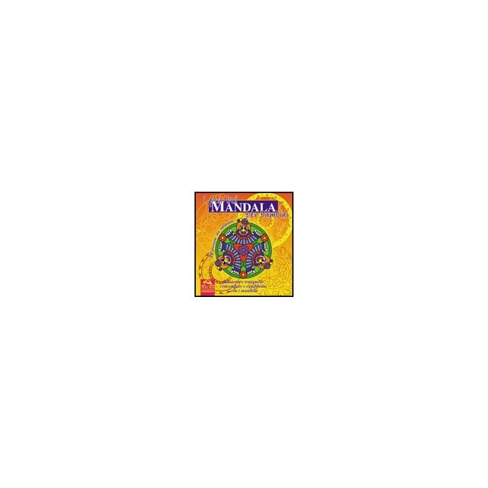 I Piu' Bei Mandala Per Bambini. Rilassato E Tranquillo, Concentrato Ed Equilibrato Con I Mandala - - Macro Edizioni - 9788875072582 I Piu' Bei Mandala Per Bambini. Rilassato E Tranquillo, Concentrato Ed Equilibrato Con I Mandala - - Macro Edizioni - 9788875072582