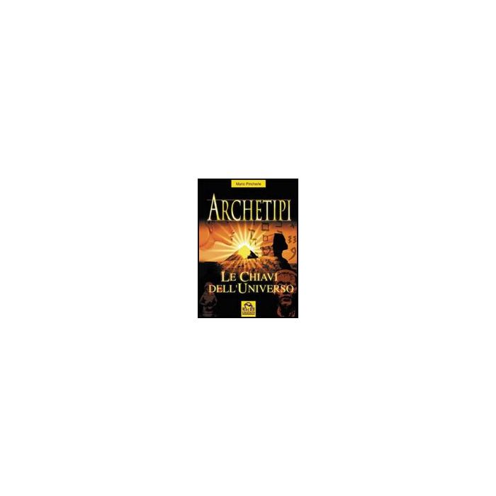 Archetipi. Le Chiavi Dell'universo - Pincherle Mario - Macro Edizioni - 9788875072896 Archetipi. Le Chiavi Dell'universo - Pincherle Mario - Macro Edizioni - 9788875072896