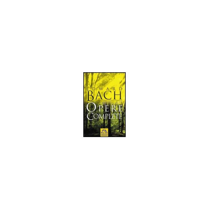 Le Opere Complete  - Bach Edward; Barnard J.  - Macro Edizioni - 9788875073718