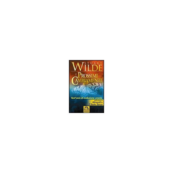 I Prossimi Cambiamenti  - Wilde Stuart - Macro Edizioni - 9788875076245