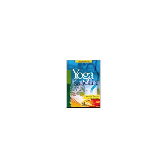 Yoga Kundalini. Il Risveglio Dell'energia Vitale - Lutge Lothar-rudiger - Macro Edizioni - 9788875077433