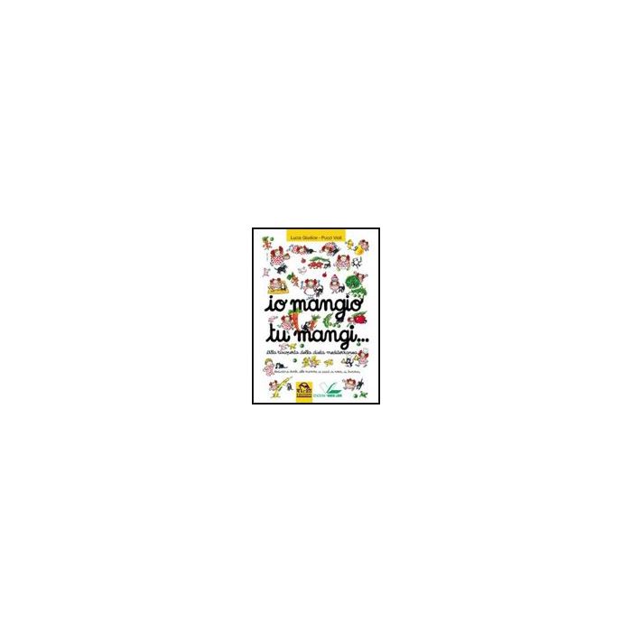 Io Mangio Tu Mangi. Alla Riscoperta Della Dieta Mediterranea - Giudici Lucia; Violi Pucci - Macro Edizioni - 9788875077808 Io Mangio Tu Mangi. Alla Riscoperta Della Dieta Mediterranea - Giudici Lucia; Violi Pucci - Macro Edizioni - 9788875077808