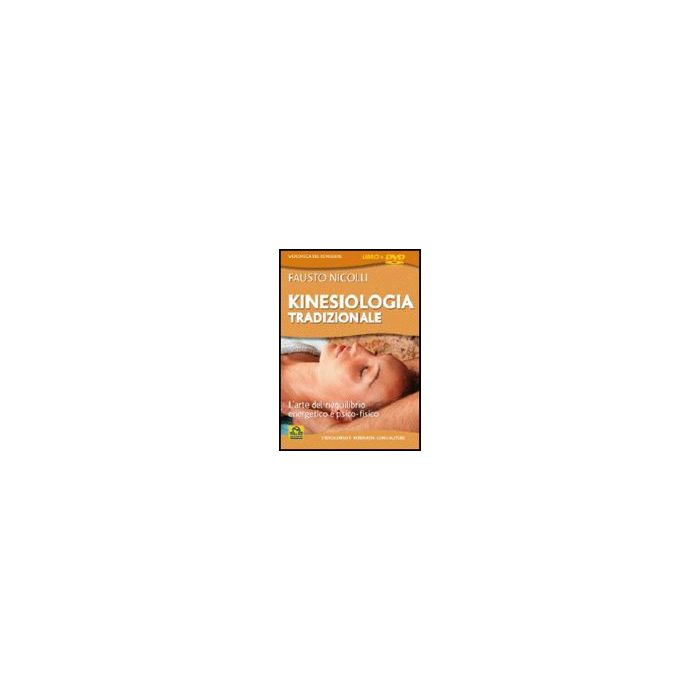 Kinesiologia Tradizionale. L'arte Del Riequilibrio Energetico E Psicofisico. Con Dvd - Nicolli Fausto - Macro Edizioni - 9788875078409 Kinesiologia Tradizionale. L'arte Del Riequilibrio Energetico E Psicofisico. Con Dvd - Nicolli Fausto - Macro Edizioni - 9788875078409
