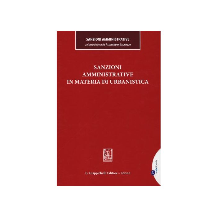 Sanzioni Amministrative In Materia Di Urbanistica - Cagnazzo A. ; Toschei S. ; Tuccari F. F.  - Giappichelli - 9788875242541 Sanzioni Amministrative In Materia Di Urbanistica - Cagnazzo A. ; Toschei S. ; Tuccari F. F.  - Giappichelli - 9788875242541