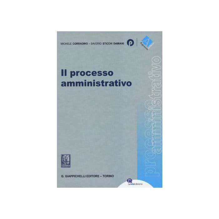 Il Processo Amministrativo  - Corradino Michele; Sticchi Damiani Saverio - Giappichelli - 9788875242640