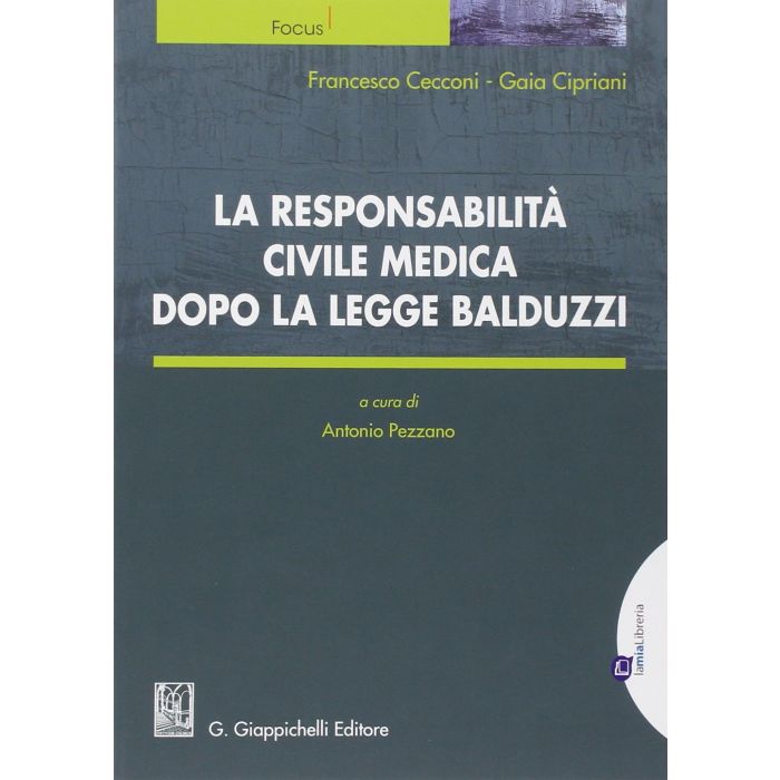 La Responsabilita' Civile Medica Dopo La Legge Balduzzi  - Cecconi Francesco; Cipriani Gaia; Pezzano A.  - Giappichelli - 9788875242770 La Responsabilita' Civile Medica Dopo La Legge Balduzzi  - Cecconi Francesco; Cipriani Gaia; Pezzano A.  - Giappichelli - 9788875242770