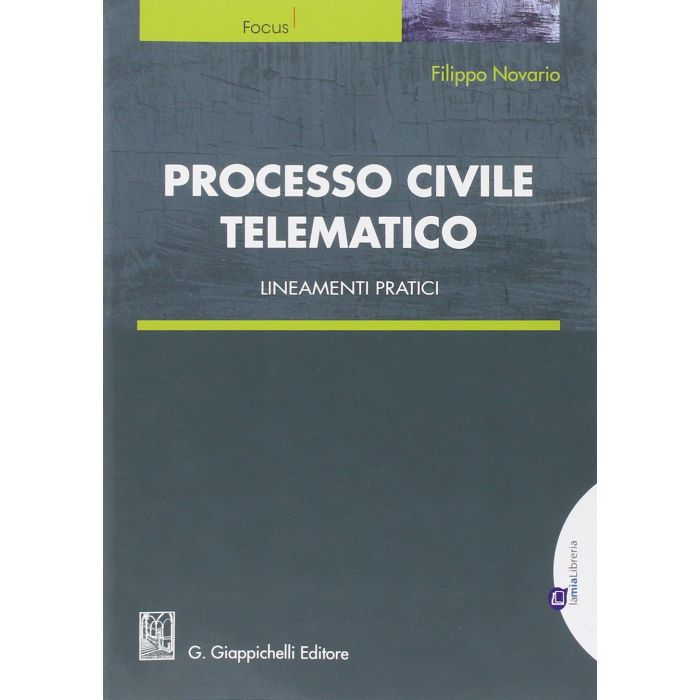 Processo Civile Telematico. Lineamenti Pratici - Novario Filippo - Giappichelli - 9788875242855 Processo Civile Telematico. Lineamenti Pratici - Novario Filippo - Giappichelli - 9788875242855