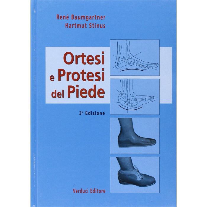 Baumgartner René; Stinus Hartmut - Ortesi e Protesi del Piede 3/ed. - Verduci Baumgartner René; Stinus Hartmut - Ortesi e Protesi del Piede 3/ed. - Verduci