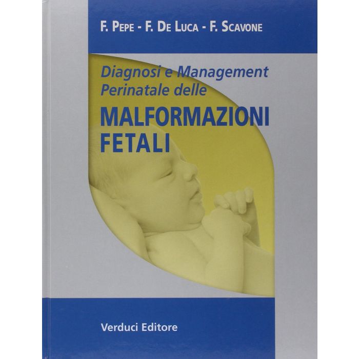 Diagnosi e Management Perinatale delle MALFORMAZIONI FETALI  [Pepe; De Luca; Scavone - Verduci Editore]