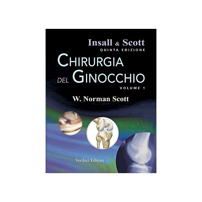 Insall & Scott - Chirurgia del ginocchio  5/Ed.   1/3 Voll.   [Scott; Insall - Verduci Editore]