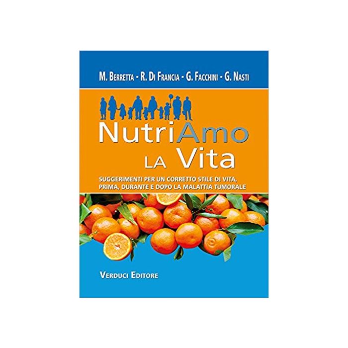 NutriAmo la Vita - Suggerimenti per un corretto stile di vita, prima, durante e dopo la malattia tumorale