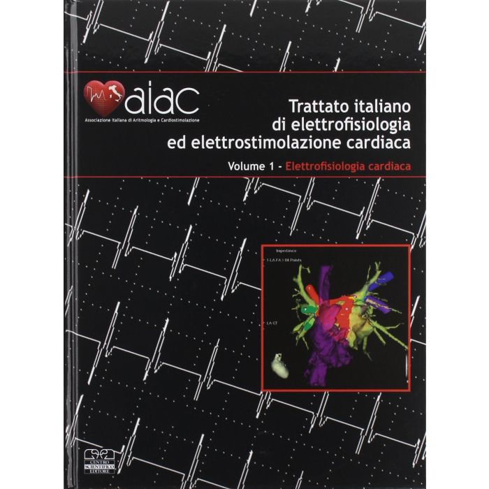 Trattato Italiano di Elettrofisiologia ed Elettrostimolazione cardiaca - Aritmologia clinica Voll. 1/3  [AIAC - CSE Centro Scientifico Editore]
