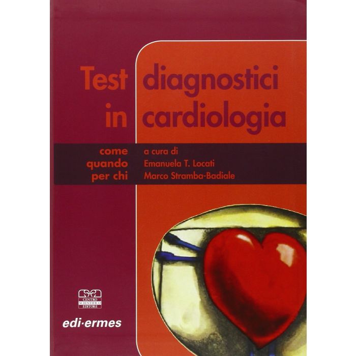 Locati Stramba - Test diagnostici in cardiologia - Come, quando, per chi Locati Stramba - Test diagnostici in cardiologia - Come, quando, per chi