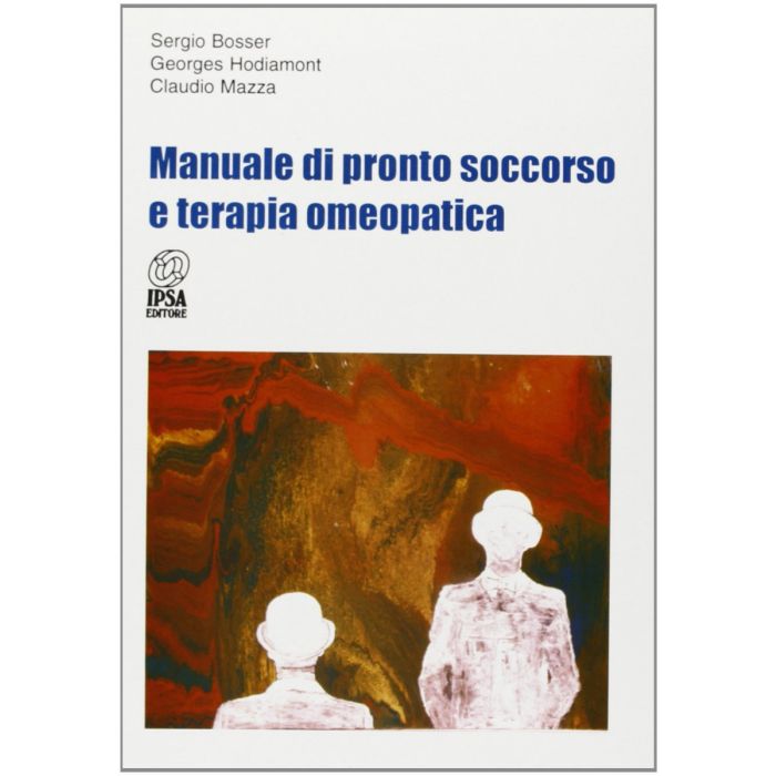Bosser Manuale di Pronto soccorso e terapia omeopatica Nuova Ipsa