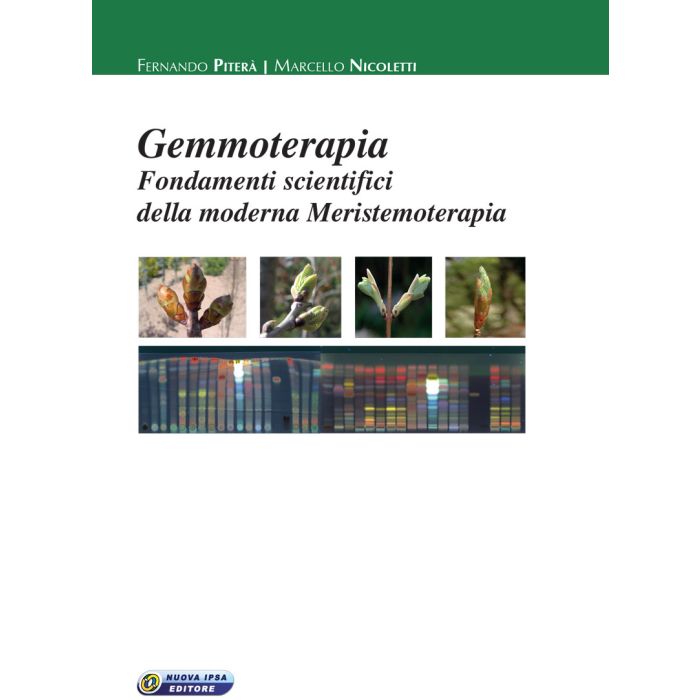 Gemmoterapia. Fondamenti scientifici della moderna meristemoterapia Piterà Fernando; Nicoletti Marcello Nuova Ipsa 9788876765797 Gemmoterapia. Fondamenti scientifici della moderna meristemoterapia Piterà Fernando; Nicoletti Marcello Nuova Ipsa 9788876765797
