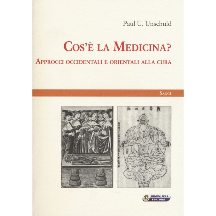 Cos’è la medicina? Approcci occidentali e orientali alla cura Unschuld Paul U. Nuova Ipsa 9788876765841 Cos’è la medicina? Approcci occidentali e orientali alla cura Unschuld Paul U. Nuova Ipsa 9788876765841