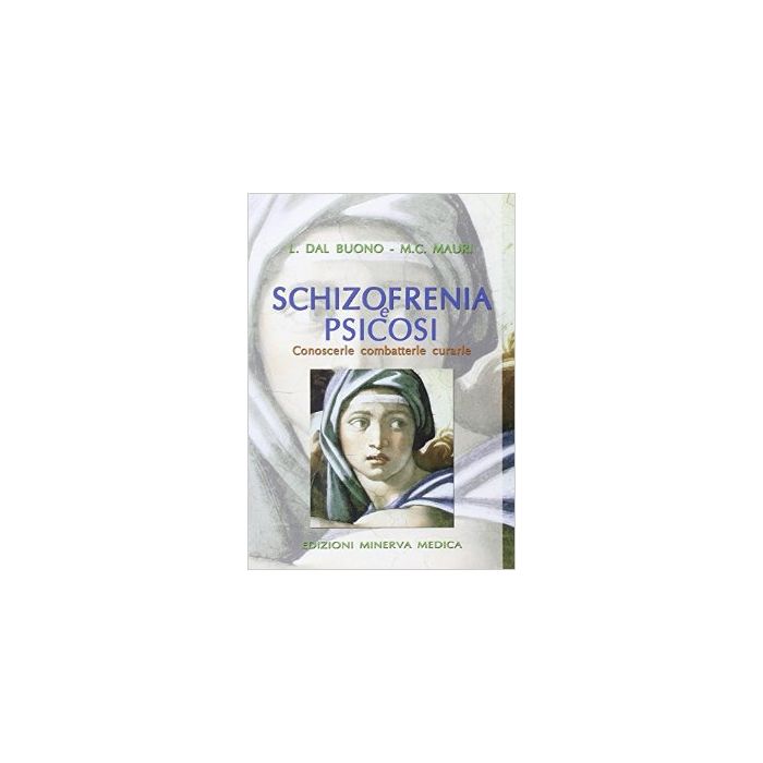 Schizofrenia e psicosi - Conoscerle, combatterle, curarle Schizofrenia e psicosi - Conoscerle, combatterle, curarle