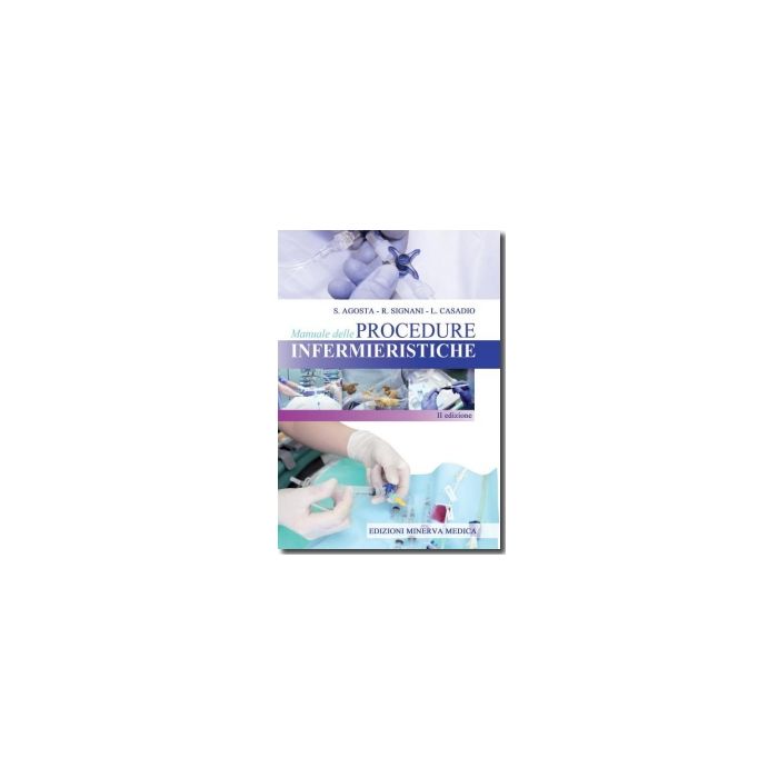 Manuale delle procedure infermieristiche Agosta S.; Signani R.; Casadio L. Minerva Medica 9788877118288 Manuale delle procedure infermieristiche Agosta S.; Signani R.; Casadio L. Minerva Medica 9788877118288