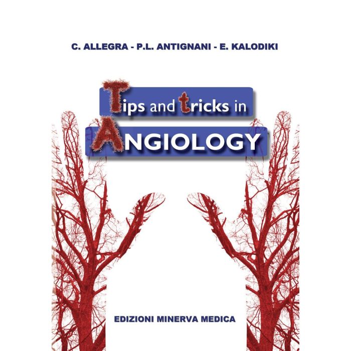 Tips and tricks in angiology  Allegra Claudio; Antignani P. Luigi; Kalodiki Evi  Minerva Medica  9788877118684