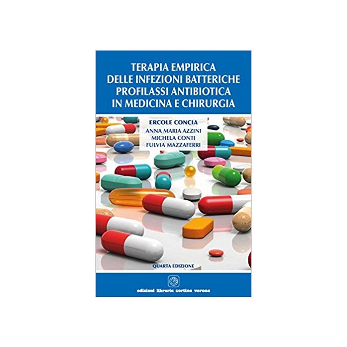 Terapia empirica delle infezioni batteriche Profilassi antibiotica in medicina e chirurgia 4/ED Terapia empirica delle infezioni batteriche Profilassi antibiotica in medicina e chirurgia 4/ED