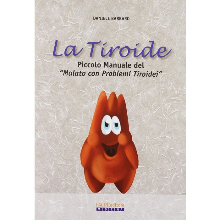 La tiroide. Piccolo manuale del «malato con problemi tiroidei» Barbaro Daniele Pacini Editore 9788877817617 La tiroide. Piccolo manuale del «malato con problemi tiroidei» Barbaro Daniele Pacini Editore 9788877817617