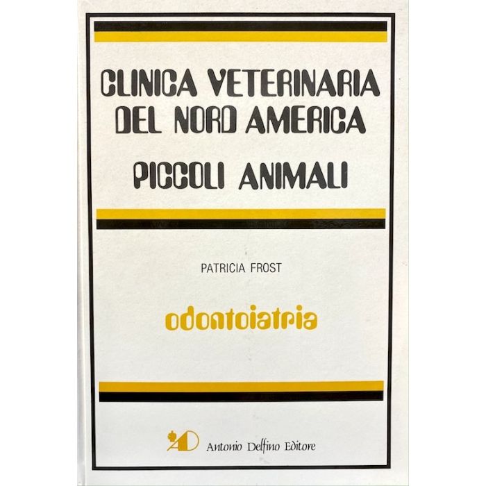 Odontoiatria manuale della clinica veterinaria del nord america piccoli animali frost antonio delfino editore