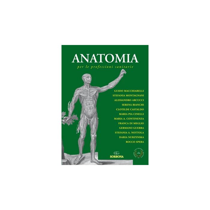 ANATOMIA per le professioni sanitarie Macchiarelli Guido; Montagnani Stefania; Arcucci Alessandro; Bianchi Serena; Castaldo Clotilde; Cinelli Maria Pia; Continenza Maria A.; Di Meglio Franca; Guerra Germano; Nottola Stefania idelson gnocchi