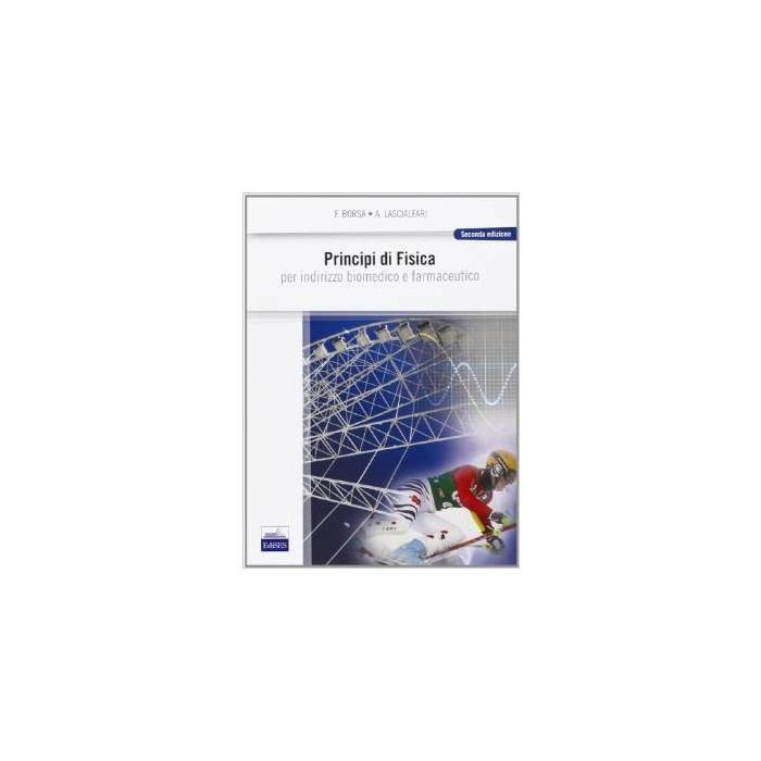 Principi di Fisica per indirizzo biomedico e farmaceutico 2/ed.  [Borsa; Lasciaferri - Edises]