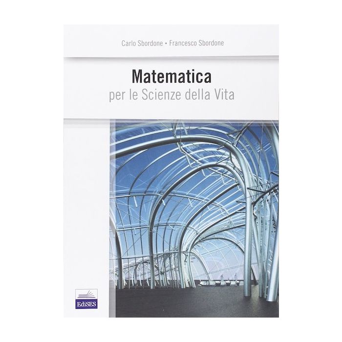 Matematica Per le Scienze della Vita Sbordone Carlo; Sbordone Francesco Edises 9788879598293
