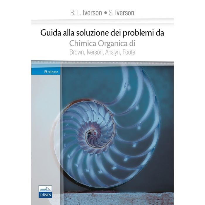 Guida alla soluzione dei problemi da Chimica Organica di Brown Iverson Anslyn Foote Iverson Edises Guida alla soluzione dei problemi da Chimica Organica di Brown Iverson Anslyn Foote Iverson Edises