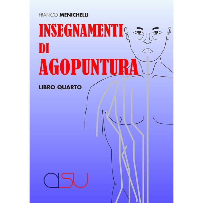 Franco menichelli insegnamenti di agopuntura libro quarto cisu edizioni