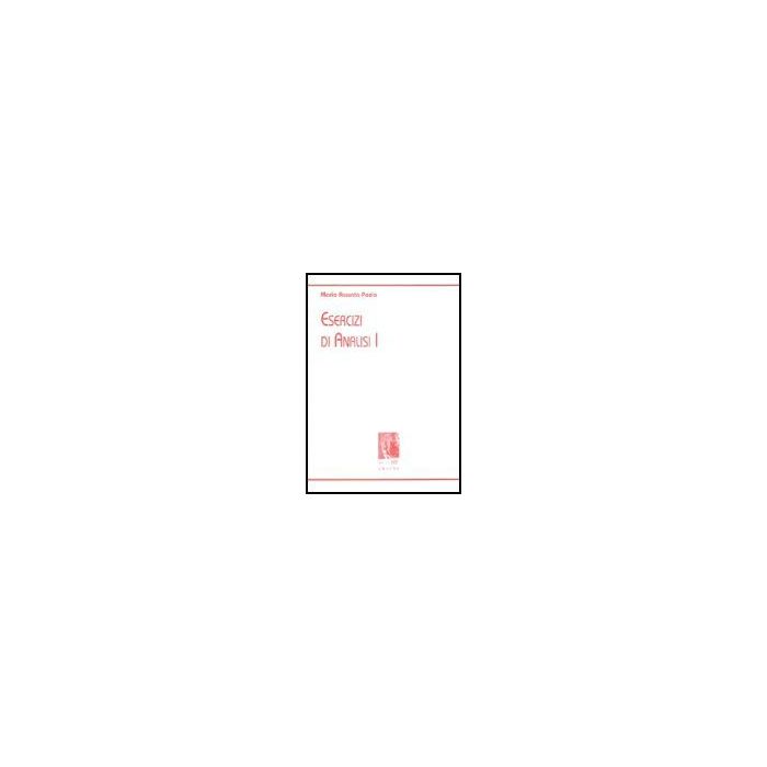 Esercizi Di Analisi 1 - Pozio M. Assunta - Aracne - 9788879990585