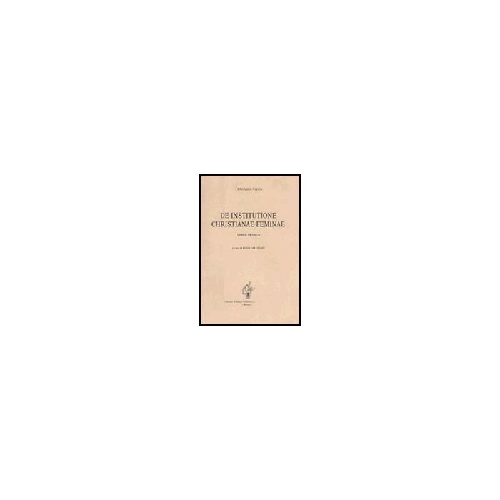 De Institutione Christianae Feminae - Vives Juan L.; Gallinari L.  - Aracne - 9788879991056