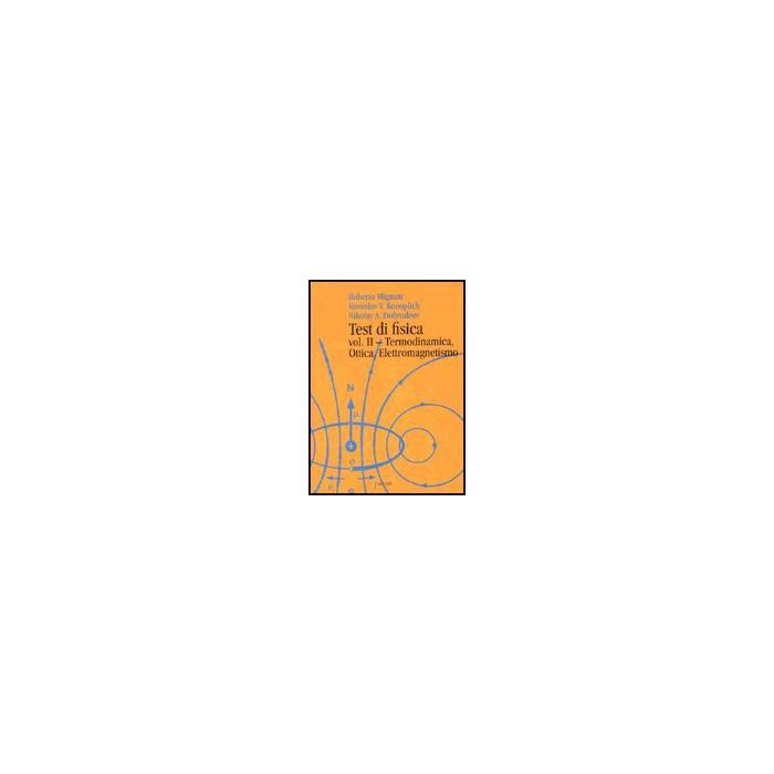 Test Di Fisica Termodinamica, Ottica, Elettromagnetismo - Mignani Roberto; Konoplich Rostislav V.; Dobrodeev Nikolay A. - Aracne - 9788879991742 Test Di Fisica Termodinamica, Ottica, Elettromagnetismo - Mignani Roberto; Konoplich Rostislav V.; Dobrodeev Nikolay A. - Aracne - 9788879991742