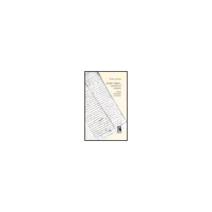 Germ. Arga-iniuriosum Verbum. Aspetti Etimologici E Semantici - Santoro Verio - Aracne - 9788879993265