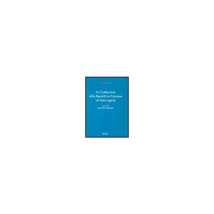 La Costituzione Della Repubblica Francese Nel Testo Vigente  - Berardo Jean-pierre - Aracne - 9788879993418