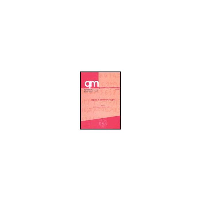 Topics In Infinite Groups - Curzio Mario; De Giovanni Francesco - Aracne - 9788879993456