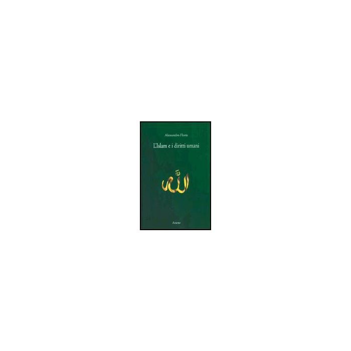 Islam E Diritti Umani - Floris Alessandro - Aracne - 9788879993555