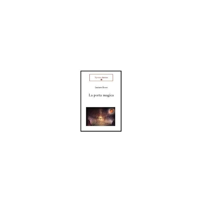 La Porta Magica  - Rosso Luciano - Aracne - 9788879993937