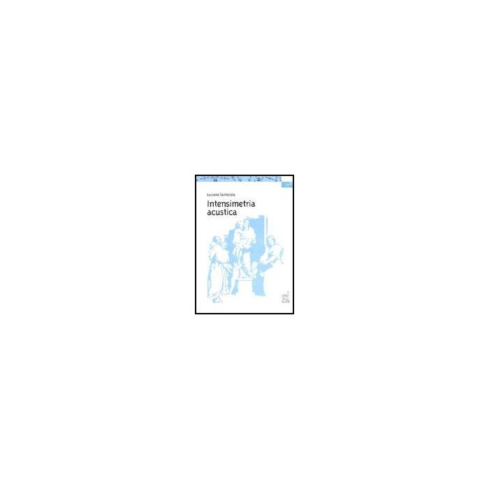 Intensimetria Acustica - Santarpia Luciano - Aracne - 9788879994927