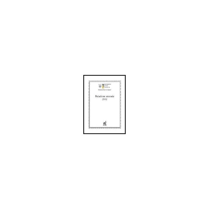 Relazione Annuale 2002 - Dip. Di Scienze Economiche - Roma «la Sapienza»  - Aracne - 9788879995375