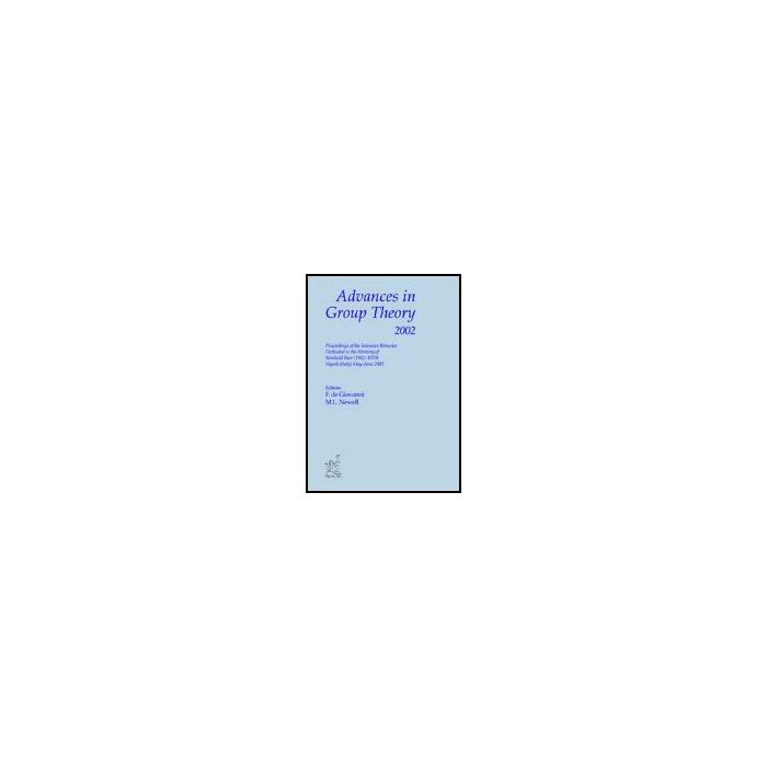 Advances In Group Theory 2002 - De Giovanni Francesco; Newell Martin L. - Aracne - 9788879995641