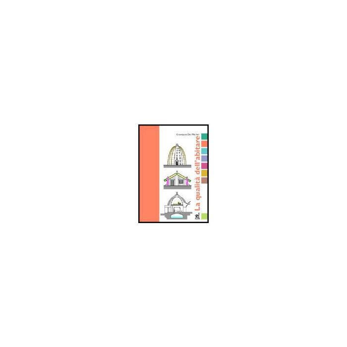 La Qualita' Dell'abitare  - De Micheli Giuseppe - Aracne - 9788879995702