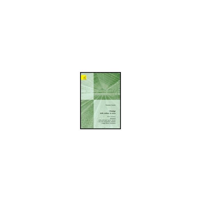 I Fitofagi Delle Colture In Serra. 1° Contributo: Bionomia Delle Principali Specie Nocive E Dei Loro Antagonisti Naturali E Suggerimenti Fitoiatrici  - Vacante Vincenzo - Aracne - 9788879996143
