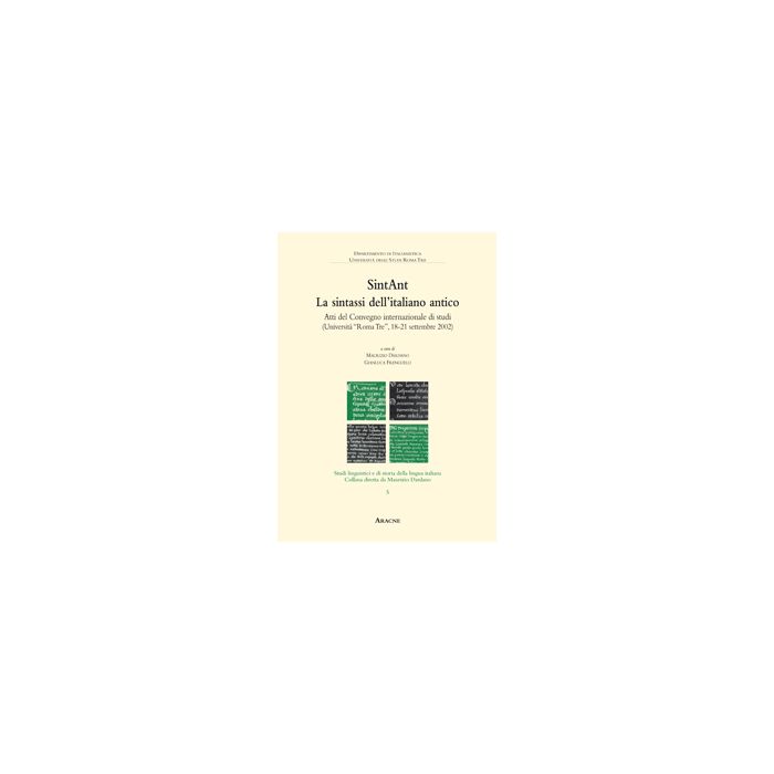 Sintant. La Sintassi Dell'italiano Antico - Dardano M. ; Frenguelli G.  - Aracne - 9788879996334