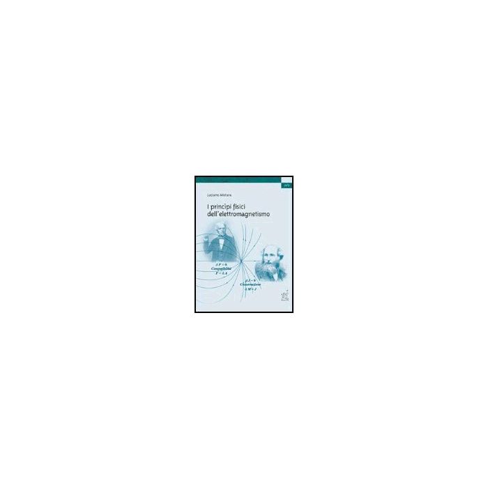I Principi Fisici Dell'elettromagnetismo  - Mistura Luciano - Aracne - 9788879996532