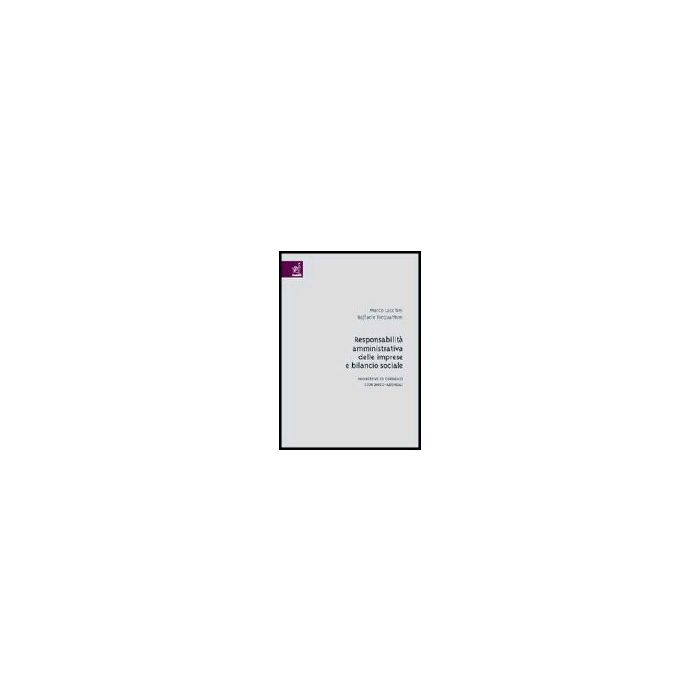 Responsabilita' Amministrativa Delle Imprese E Bilancio Sociale. Prospettive Ed  Esperienze Economico-aziendali - Lacchini Marco; Trequattrini Raffaele - Aracne - 9788879997058